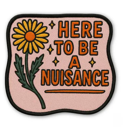 Here to be a Nuisance Sticker