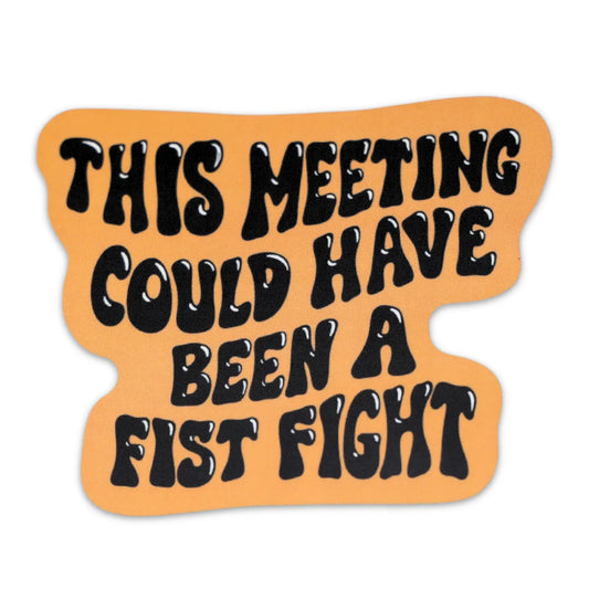 Meeting Coulda Been Sticker